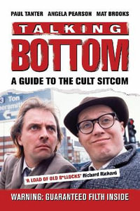 Talking Bottom : A Guide to the Cult Sitcom - Angela Pearson