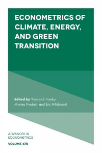 Econometrics of Climate, Energy, and Green Transition : Advances in Econometrics - Eric  Hillebrand