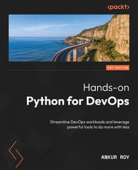 Hands-On Python for DevOps : Leverage Python's native libraries to streamline your workflow and save time with automation - Ankur Roy
