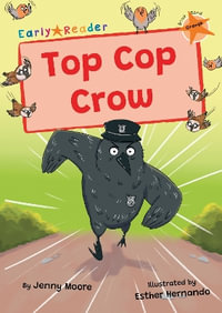 Top Cop Crow : (Orange Early Reader) - Jenny Moore