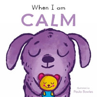 First Behaviours : When I am Calm - Paula Bowles
