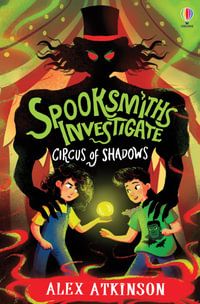 Spooksmiths Investigate : Circus of Shadows - Alex Atkinson