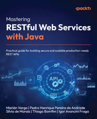 Mastering RESTful Web Services with Java : Practical guide for building secure and scalable production-ready REST APIs - Marián Varga