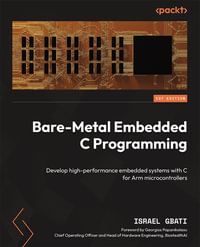 Bare-Metal Embedded C Programming : Develop high-performance embedded systems with C for Arm microcontrollers - Israel Gbati