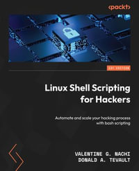 Linux Shell Scripting for Hackers : Automate and scale your hacking process with bash scripting - Valentine G. Nachi