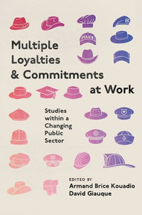 Multiple Loyalties and Commitments at Work : Studies within a Changing Public Sector - Armand Brice Kouadio