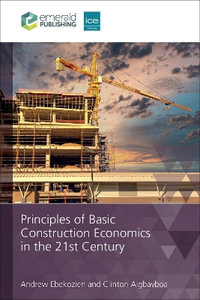 Principles of Basic Construction Economics in the 21st Century - Andrew  Ebekozien