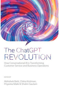 The ChatGPT Revolution : How Conversational AI is Transforming Customer Service and Business Operations - Abhishek Behl
