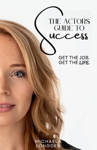 The Actors Guide To Success - Michaela Longden