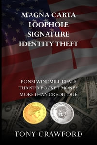 Magna Carta Loophole Signature Identity Theft : Ponzi Windmill deals turn to pocket money more than credit due - Tony Crawford