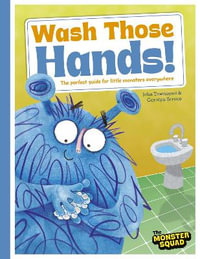 Wash Those Hands (Monster Manners) : Wash Those Hands! - John Townsend