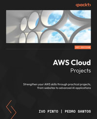 AWS Cloud Projects : Strengthen your AWS skills through practical projects, from websites to advanced AI applications - Ivo Pinto