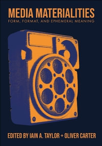 Media Materialities : Form, Format, and Ephemeral Meaning - Oliver Carter