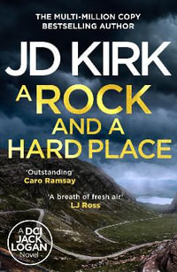 A Rock and a Hard Place : The next instalment in the gripping must-read multi-million copy bestselling crime thriller police procedural series - JD Kirk