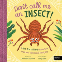 Don't Call Me an Insect! : Don't Call Me a - Charlotte Guillain