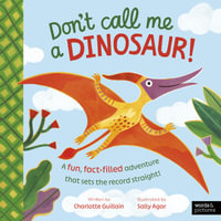 Don't Call Me a Dinosaur! : Don't Call Me A - Charlotte Guillain