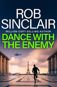 Dance with the Enemy : The brilliant blockbuster thriller from Rob Sinclair - Rob Sinclair