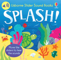 Slider Sound Books : Splash! - Sam Taplin