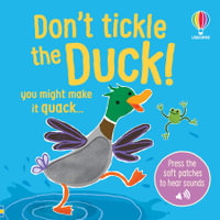 Don't Tickle The Duck! : DON'T TICKLE Touchy Feely Sound Books - Sam Taplin
