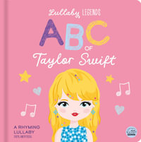 Lullaby Legends: ABC of Taylor Swift : A Rhyming Lullaby - Amber Lily