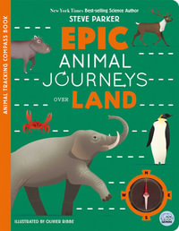 Epic Animal Journeys Over Land : Animal Tracking Compass Book - Steve Parker