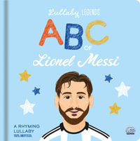 Lullaby Legends: ABC of Lionel Messi : A Rhyming Biography - Amber Lily