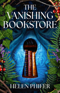The Vanishing Bookstore : A spellbinding and unputdownable page-turner - Helen Phifer