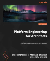 Platform Engineering for Architects : Crafting modern platforms as a product - Max KÃ¶rbÃ¤cher