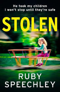 Stolen : A BRAND NEW gripping psychological thriller filled with family's secrets from Ruby Speechley: just who can you trust? - Ruby Speechley