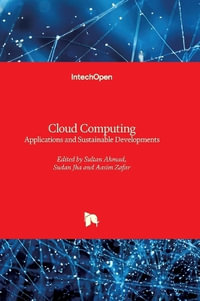 Cloud Computing - Applications and Sustainable Developments : Applications and Sustainable Developments - Sultan Ahmad