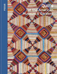 Quilts at the American Museum & Gardens : Focus - KATHERINE HERBERT