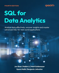SQL for Data Analytics - Fourth Edition : Analyze data effectively, uncover insights and master advanced SQL for real-world applications - Jun Shan