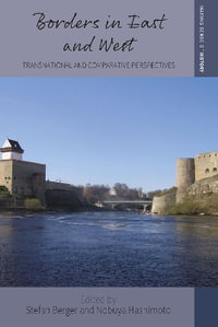 Borders in East and West : Transnational and Comparative Perspectives - Stefan Berger