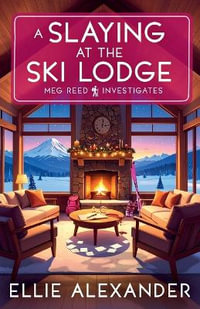 A Slaying at the Ski Lodge : Meg Reed Investigates - Ellie Alexander