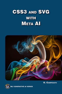 CSS3 and SVG with Meta AI : AI-Driven CSS3 and SVG Design Techniques for Modern Web Solutions - Mercury Learning and Information