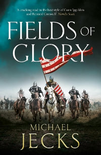 Fields of Glory : A wickedly action-packed, historical read by Michael Jecks - Michael Jecks