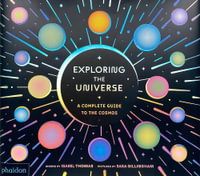 Exploring the Universe : A Complete Guide to the Cosmos - Isabel Thomas