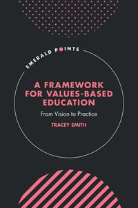 A Framework for Values-Based Education : From Vision to Practice - Tracey Smith