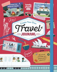 Lonely Planet Kids Create Your Own Travel Journal : Lonely Planet Kids - Lonely Planet Kids