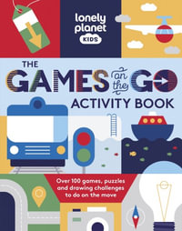 Lonely Planet Kids The Games on the Go Activity Book : Over 150 Games, Puzzles and Drawing Challenges to do on the Move - Lonely Planet Kids
