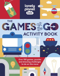 Lonely Planet Kids The Games on the Go Activity Book : Lonely Planet Kids - Lonely Planet Kids