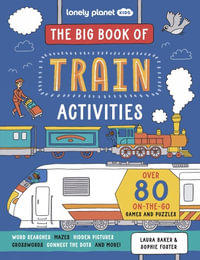 The Big Book of Train Activities : Lonely Planet Kids - Lonely Planet