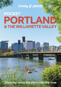 Pocket Portland & the Willamette Valley : Lonely Planet Pocket Travel Guide : 3rd Edition - Lonely Planet