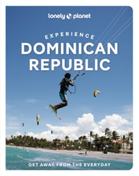 Experience Dominican Republic : Lonely Planet Travel Guide : 1st Edition - Lonely Planet