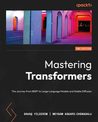 Mastering Transformers - Second Edition : The Journey from BERT to Large Language Models and Stable Diffusion - SavaÅ? YÄ±ldÄ±rÄ±m