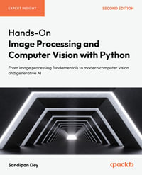 Hands-On Image Processing and Computer Vision with Python : From image processing fundamentals to modern computer vision and generative AI - Sandipan Dey