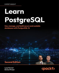 Learn PostgreSQL : Use, manage, and build secure and scalable databases with PostgreSQL 16 - Luca Ferrari