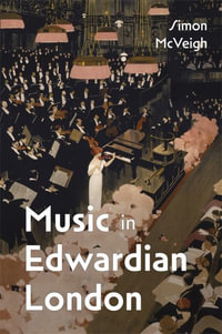 Music in Edwardian London : Music in Britain, 1600-2000 - Simon McVeigh