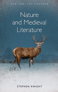 Nature and Medieval Literature : New Century Chaucer - Stephen Knight