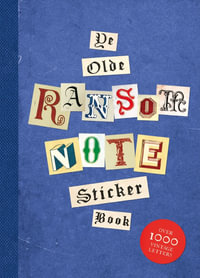 Ye Olde Ransom Note Sticker Book : Over 2000 peel-off letters for your anonymous messages! - Luke Herriott